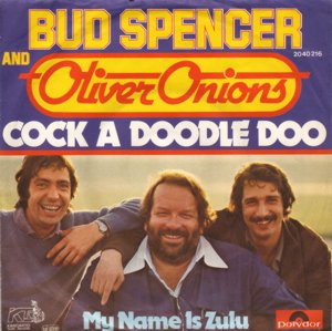 Bud Spencer and Oliver Onions - Cock a doodle doo / My name is Zulu