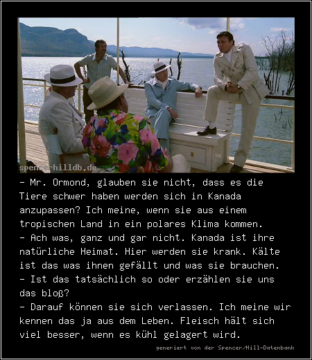 - Mr. Ormond, glauben sie nicht, dass es die Tiere schwer haben werden sich in Kanada anzupassen? Ich meine, wenn sie aus einem tropischen Land in ein polares Klima kommen.
- Ach was, ganz und gar nicht. Kanada ist ihre natürliche Heimat. Hier werden sie krank. Kälte ist das was ihnen gefällt und was sie brauchen.
- Ist das tatsächlich so oder erzählen sie uns das bloß?
- Darauf können sie sich verlassen. Ich meine wir kennen das ja aus dem Leben. Fleisch hält sich viel besser, wenn es kühl gelagert wird.
