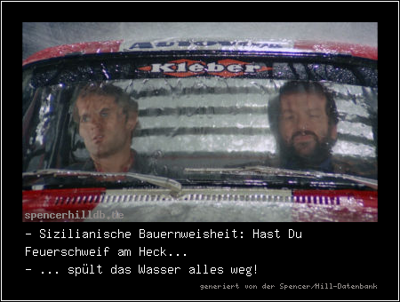 - Sizilianische Bauernweisheit: Hast Du Feuerschweif am Heck...
- ... spült das Wasser alles weg!