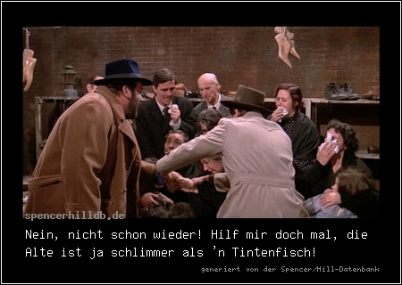 Nein, nicht schon wieder! Hilf mir doch mal, die Alte ist ja schlimmer als 'n Tintenfisch!