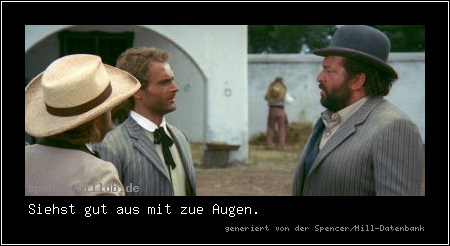 Siehst gut aus mit zue Augen.