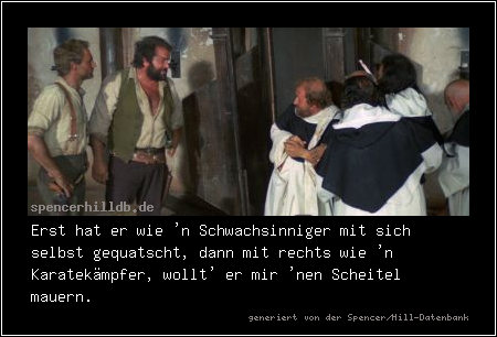Erst hat er wie 'n Schwachsinniger mit sich selbst gequatscht, dann mit rechts wie 'n Karatekämpfer, wollt' er mir 'nen Scheitel mauern.