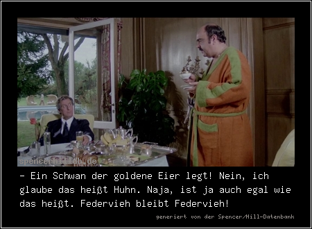 - Ein Schwan der goldene Eier legt! Nein, ich glaube das heißt Huhn. Naja, ist ja auch egal wie das heißt. Federvieh bleibt Federvieh!